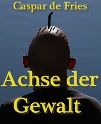 Cover Achse der Gewalt