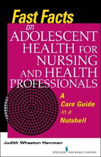 Cover Fast Facts on Adolescent Health for Nursing and Health Professionals