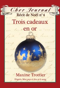 Cover Cher Journal : Récit de Noël : N° 4 - Trois cadeaux en or
