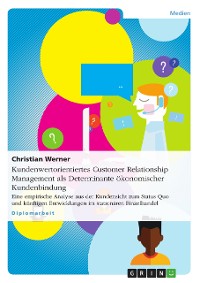 Cover Kundenwertorientiertes Customer Relationship Management  als Determinante ökonomischer Kundenbindung