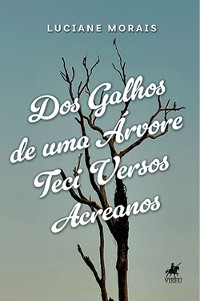 Cover Dos galhos de uma árvore teci versos acreanos