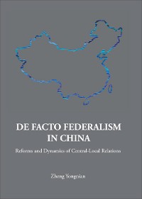 Cover De Facto Federalism In China: Reforms And Dynamics Of Central-local Relations