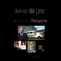 Cover Behind the Lens: My Life as a Photographer
