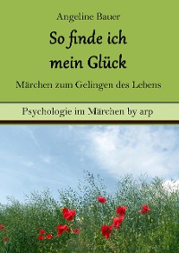 Cover So finde ich mein Glück – Märchen zum Gelingen des Lebens