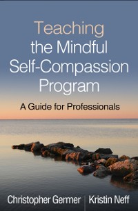 Cover Teaching the Mindful Self-Compassion Program