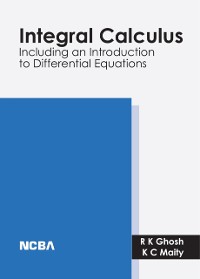 Cover Integral Calculus (Including and Introduction to Differential Equations)