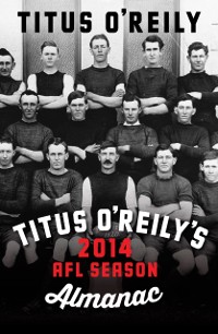 Cover Titus O'Reily's 2014 AFL Season Almanac