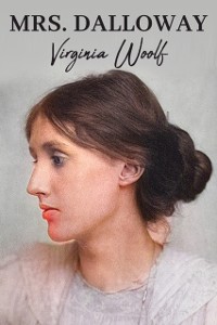 Cover Mrs. Dalloway: The Original 1925 Unabridged and Complete Edition (Virginia Woolf Classics)