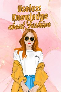 Cover Useless Knowledge about Fashion