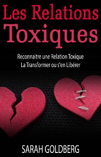 Cover Les Relations Toxiques Reconnaitre Une Relation Toxique  La Transformer Ou S''en Libérer