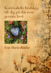 Cover Kärleksfulla budskap till dig på din resa genom livet