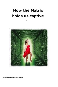 Cover How the Matrix holds us captive