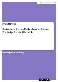 Cover Basiswissen für das Matheabitur in Bayern. Ein Skript für die Oberstufe