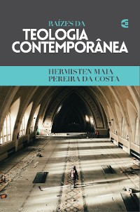 Cover Raízes da teologia contemporânea