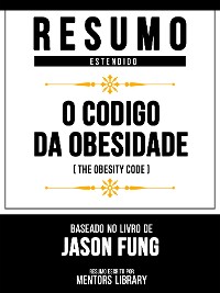 Cover Resumo Estendido - O Código Da Obesidade (The Obesity Code) - Baseado No Livro De Jason Fung