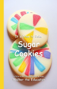 Cover It's Time to Bake Sugar Cookies