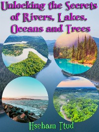Cover Unlocking the Secrets of Rivers, Lakes, Oceans and Trees