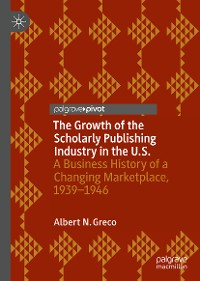 Cover The Growth of the Scholarly Publishing Industry in the U.S.