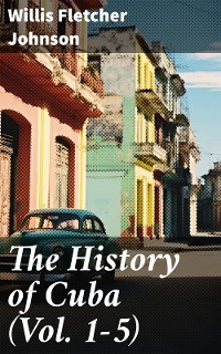 Cover The History of Cuba (Vol. 1-5)
