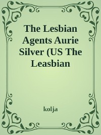 Cover The lesbian Agents Arie Silver /Anurans Flucht