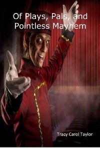 Cover Of Plays, Pals, and Pointless Mayhem