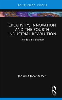 Cover Creativity, Innovation and the Fourth Industrial Revolution