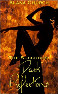 Cover Dark Reflections (Book 3 of &quote;The Succubus&quote;)