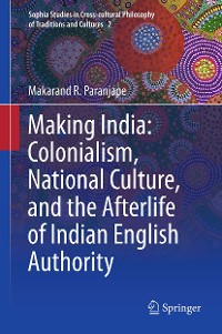 Cover Making India: Colonialism, National Culture, and the Afterlife of Indian English Authority