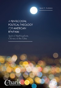Cover A Pentecostal Political Theology for American Renewal