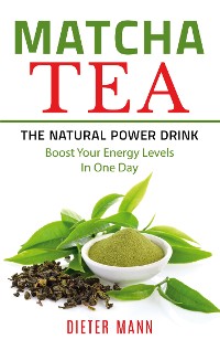 Cover Matcha Tea -The Natural Power Drink