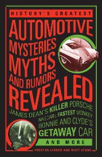 Cover History's Greatest Automotive Mysteries, Myths and Rumors Revealed