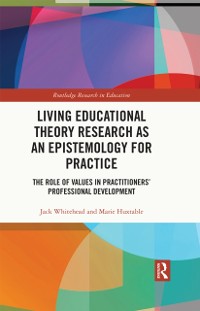 Cover Living Educational Theory Research as an Epistemology for Practice