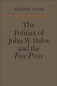 Cover Politics of John W. Dafoe and the Free Press
