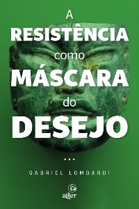 Cover A resistência como máscara do desejo
