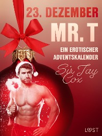 Cover 23. Dezember: Mr. T  – ein erotischer Adventskalender