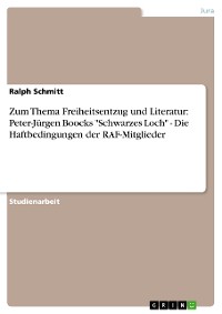 Cover Zum Thema Freiheitsentzug und Literatur: Peter-Jürgen Boocks "Schwarzes Loch" - Die Haftbedingungen der RAF-Mitglieder