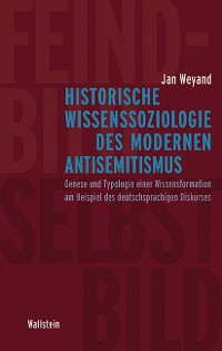 Cover Historische Wissenssoziologie des modernen Antisemitismus
