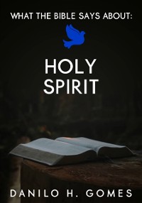 Cover What the Bible Says About: Holy Spirit