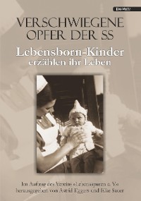 Cover Verschwiegene Opfer der SS. Lebensborn-Kinder erzählen ihr Leben