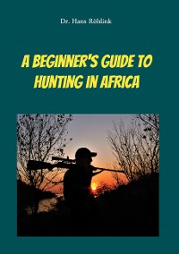 Cover A Beginners Guide To Hunting in Africa