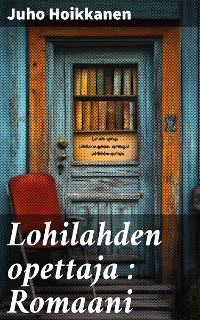 Cover Lohilahden opettaja : Romaani