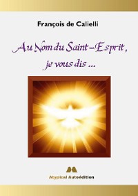 Cover Au Nom du Saint-Esprit, je vous dis ...