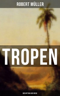 Cover Tropen: Der Mythos der Reise