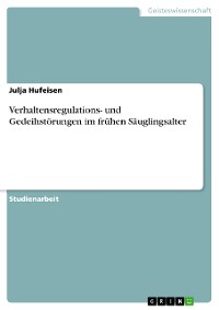 Cover Verhaltensregulations- und Gedeihstörungen im frühen Säuglingsalter