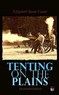Cover Tenting on the Plains (Illustrated Edition)