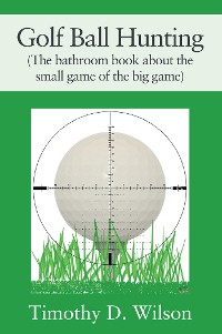 Cover Golf Ball Hunting (The bathroom book about the small game of the big game)