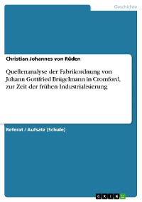 Cover Quellenanalyse der Fabrikordnung von Johann Gottfried Brügelmann in Cromford, zur Zeit der frühen Industrialisierung