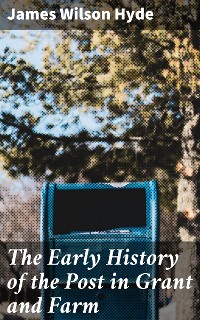 Cover The Early History of the Post in Grant and Farm