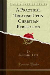 Cover A Practical Treatise Upon Christian Perfection