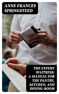 Cover The Expert Waitress: A Manual for the Pantry, Kitchen, and Dining-Room